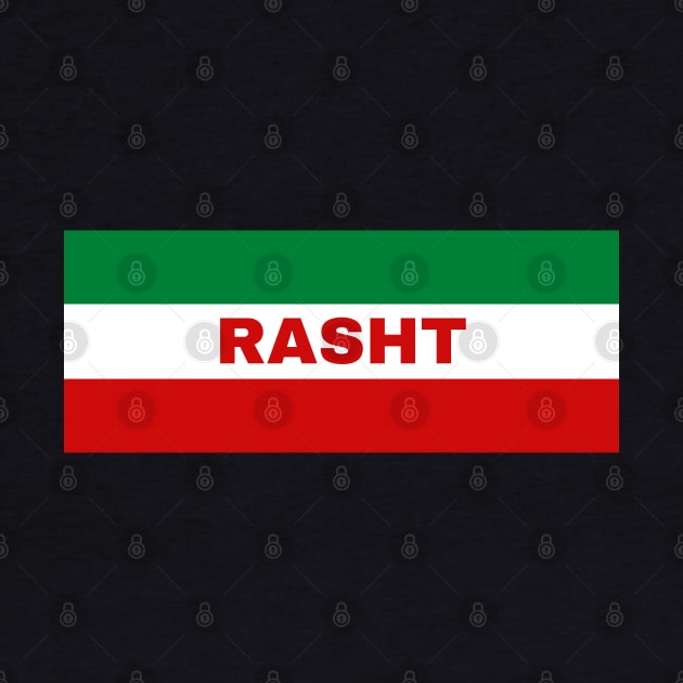 Rasht City in Iranian Flag Colors by aybe7elf